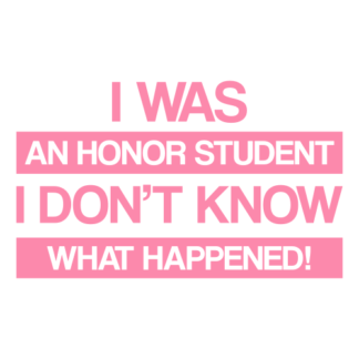I Was An Honor Student I Don't Know What Happened Decal (Pink)